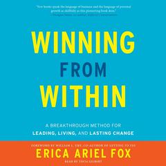 Winning from Within: A Breakthrough Method for Leading, Living, and Lasting Change Audiobook, by 