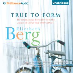 True to Form Audiobook, by Elizabeth Berg