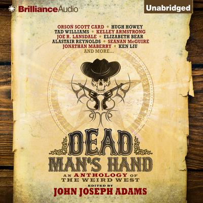 Dead Man's Hand: An Anthology of the Weird West Audiobook, by various authors