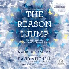 The Reason I Jump: The Inner Voice of a Thirteen-Year-Old Boy with Autism Audiobook, by Naoki Higashida