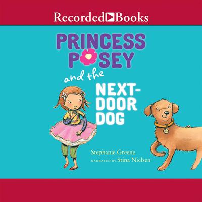 Princess Posey and the Next-Door Dog Audiobook, by Stephanie Greene