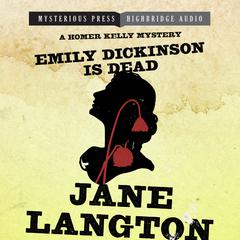 Emily Dickinson Is Dead: A Homer Kelly Mystery Audiobook, by Jane Langton