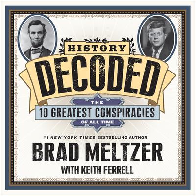 History Decoded: The Ten Greatest Conspiracies of All Time Audiobook, by Brad Meltzer