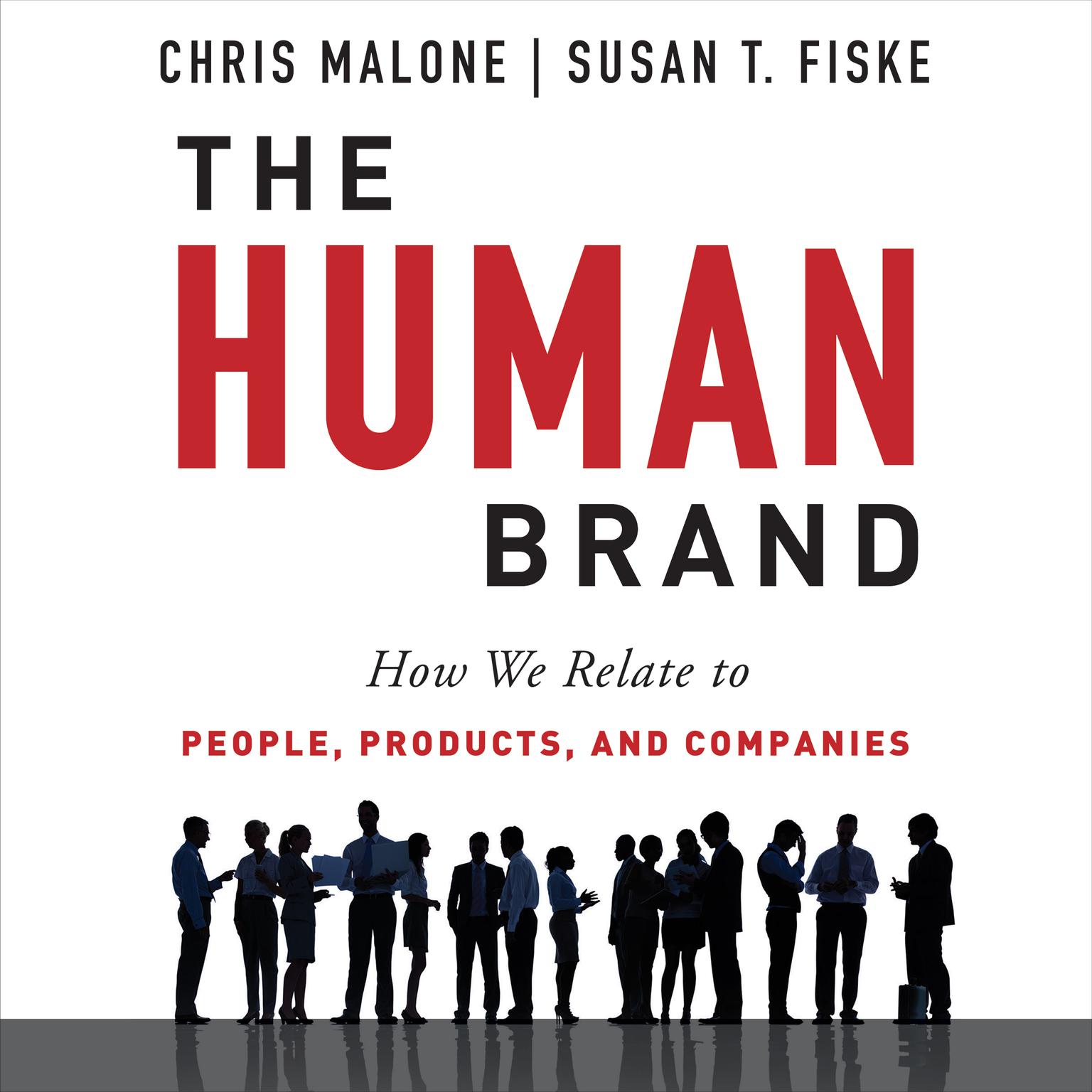 The Human Brand: How We Relate to People, Products, and Companies Audiobook, by Chris Malone
