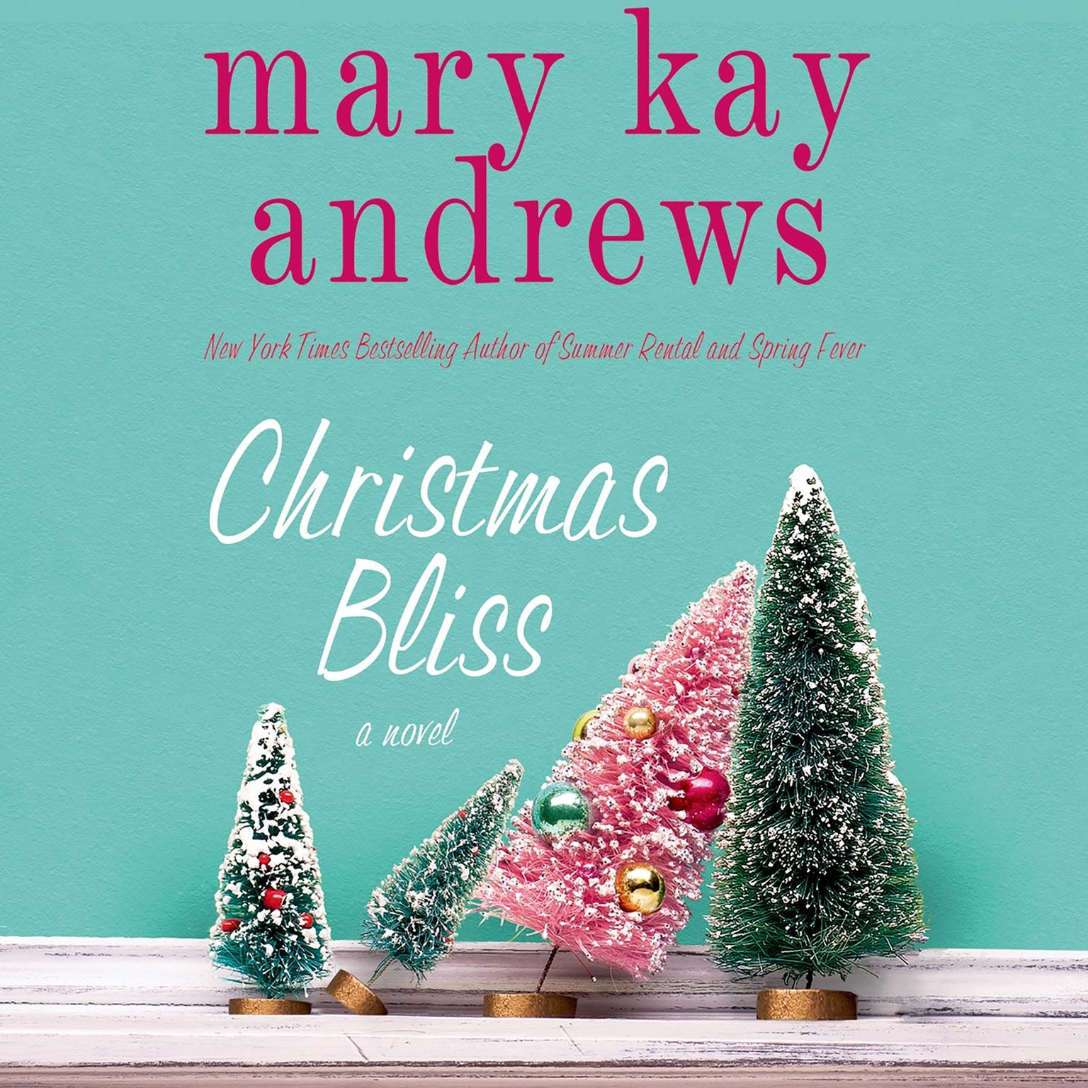 Christmas Bliss: A Novel Audiobook, by Mary Kay Andrews