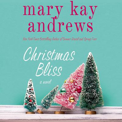Christmas Bliss: A Novel Audiobook, by 