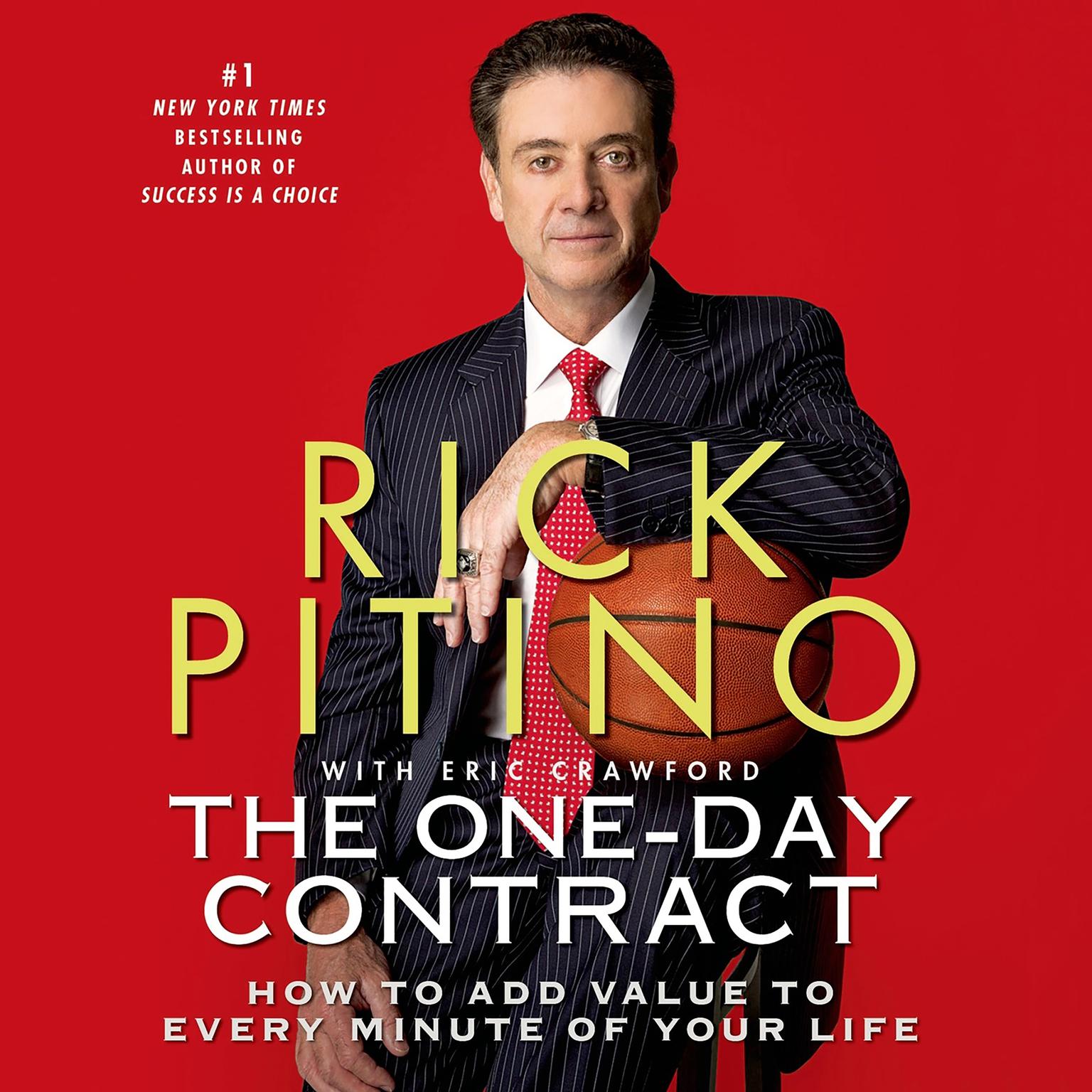 The One-Day Contract: How to Add Value to Every Minute of Your Life Audiobook, by Rick Pitino