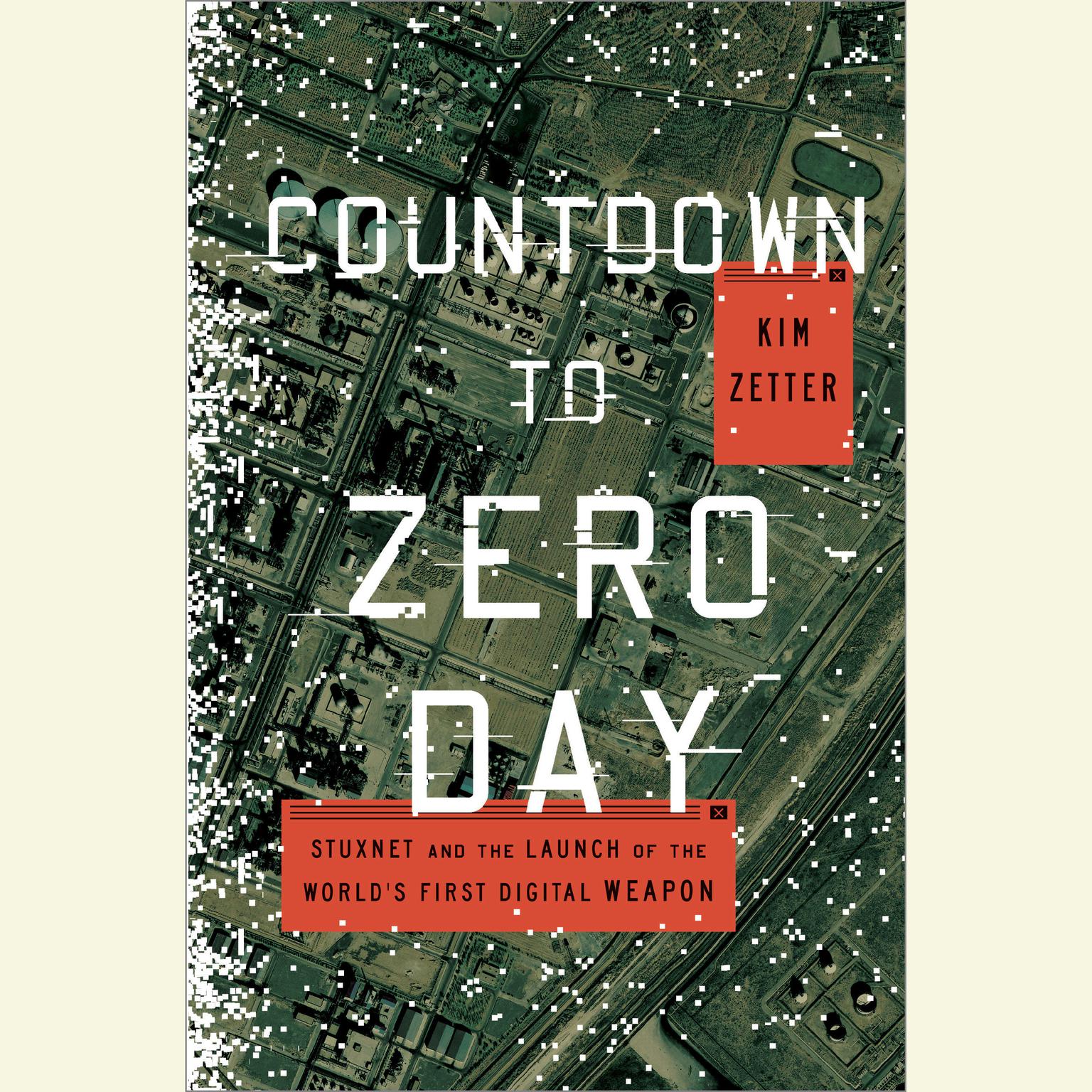 Countdown to Zero Day: Stuxnet and the Launch of the Worlds First Digital Weapon Audiobook, by Kim Zetter
