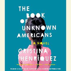 The Book of Unknown Americans: A novel Audiobook, by Cristina Henríquez