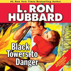 Black Towers to Danger Audiobook, by L. Ron Hubbard