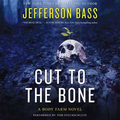 Cut to the Bone: A Body Farm Novel Audiobook, by Jefferson Bass