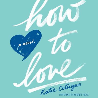 How to Love Audiobook, by Katie Cotugno