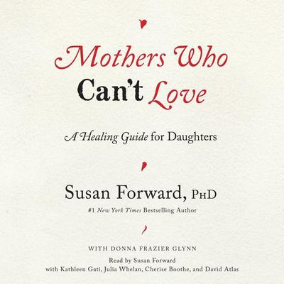 Mothers Who Cant Love: A Healing Guide for Daughters Audiobook, by Susan Forward
