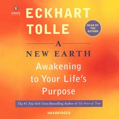 A New Earth: Awakening Your Life's Purpose Audiobook, by Eckhart Tolle