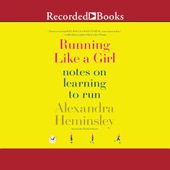 Running Like a Girl: Notes on Learning to Run Audiobook, by 