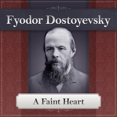 A Faint Heart Audiobook, by Fyodor Dostoevsky