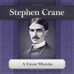 A Great Mistake Audiobook, by Stephen Crane