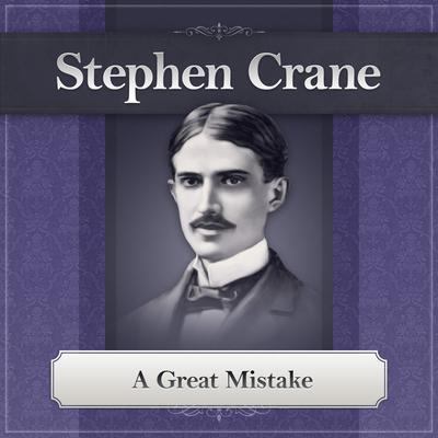 A Great Mistake Audiobook, by Stephen Crane