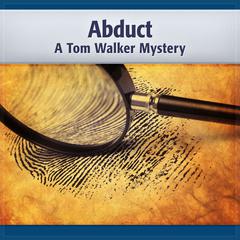 Abduct: A Tom Walker Mystery Audiobook, by Deaver Brown