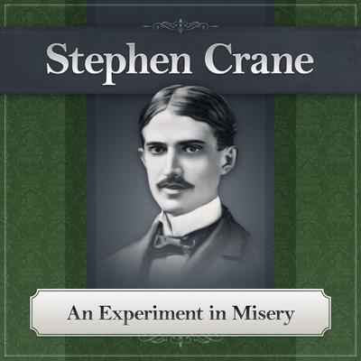 An Experiment in Misery Audiobook, by Stephen Crane