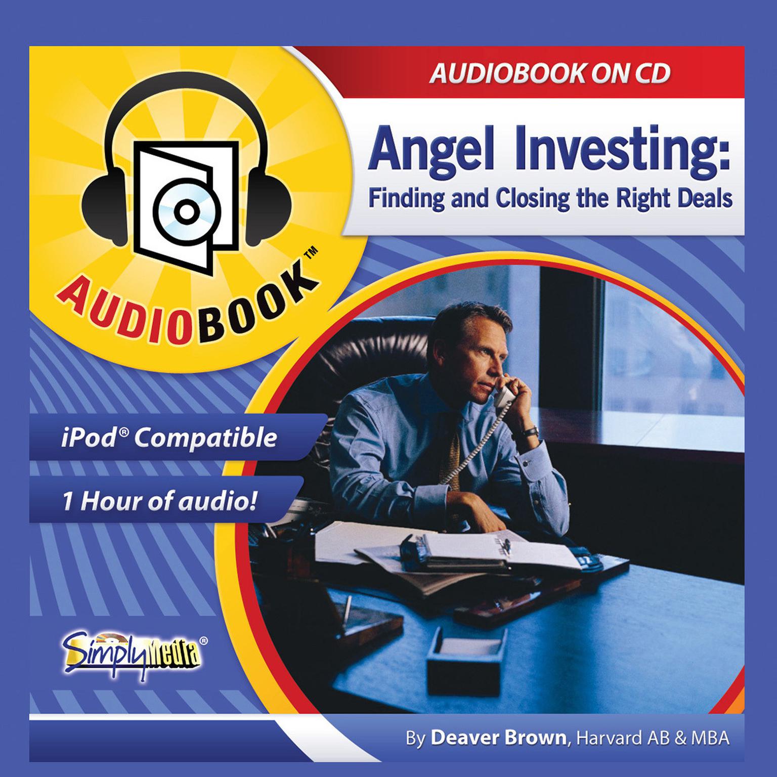 Angel Investing: The Art of Finding and Closing the Right Deals Audiobook, by Deaver Brown