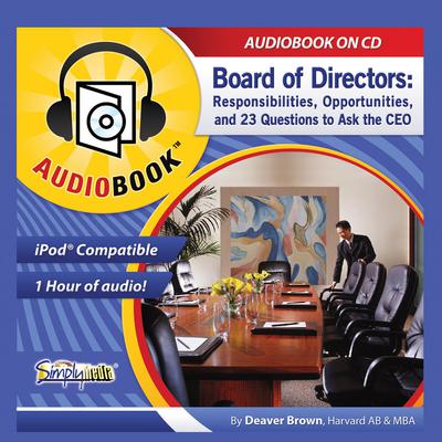Board of Directors: Responsibilities, Opportunities, and 23 Questions to Ask the CEO Audiobook, by Deaver Brown