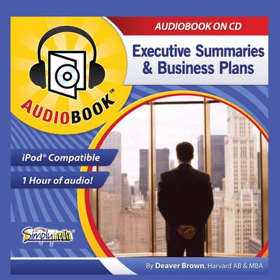 Business Plans & Executive Summaries: Writing & Reading Them Audiobook, by Deaver Brown