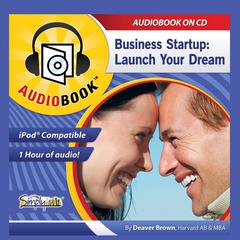 Business Startup: Launch Your Dream Audiobook, by Deaver Brown