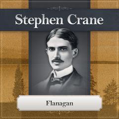 Flanagan: A Short Filibustering Adventure Audiobook, by Stephen Crane