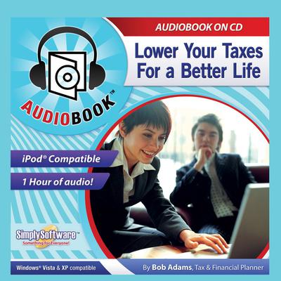 Lower Your Taxes: For a Better Life Audiobook, by Bob Adams
