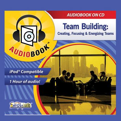 Team Building: Creating, Focusing & Energizing Teams Audiobook, by Deaver Brown
