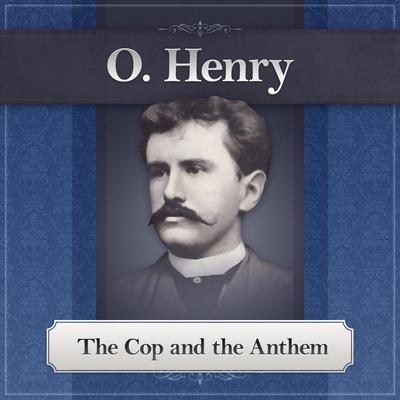 The Cop and the Anthem: An O. Henry Story Audiobook, by O. Henry
