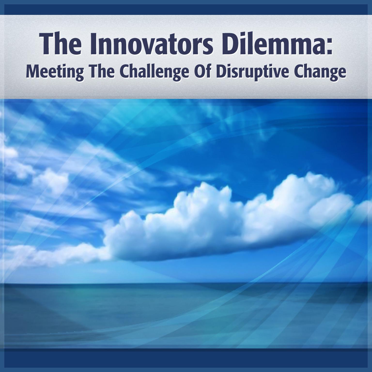 The Innovators Dilemma: When New Technologies Cause Great Firms to Fail Audiobook, by Clayton M. Christensen
