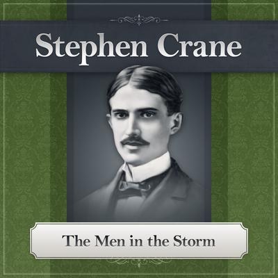 The Men in the Storm Audiobook, by Stephen Crane