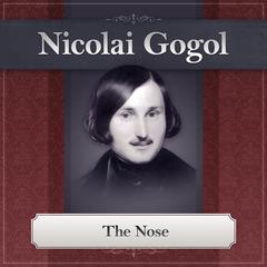 The Nose: A Nikolai Gogol Story Audiobook, by Nikolai Vasilievich Gogol