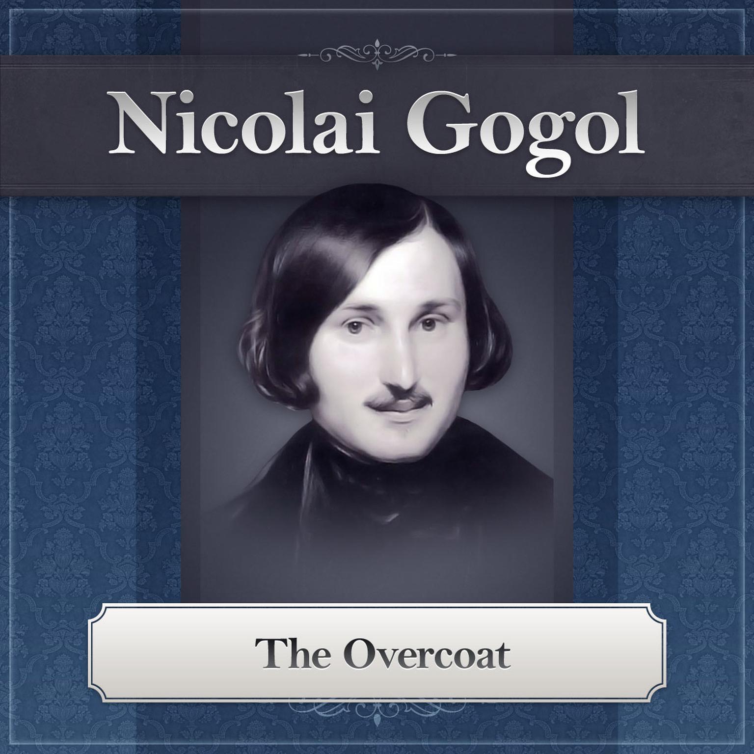 The Overcoat: A Nikolai Gogol Story Audiobook, by Nikolai Vasilievich Gogol