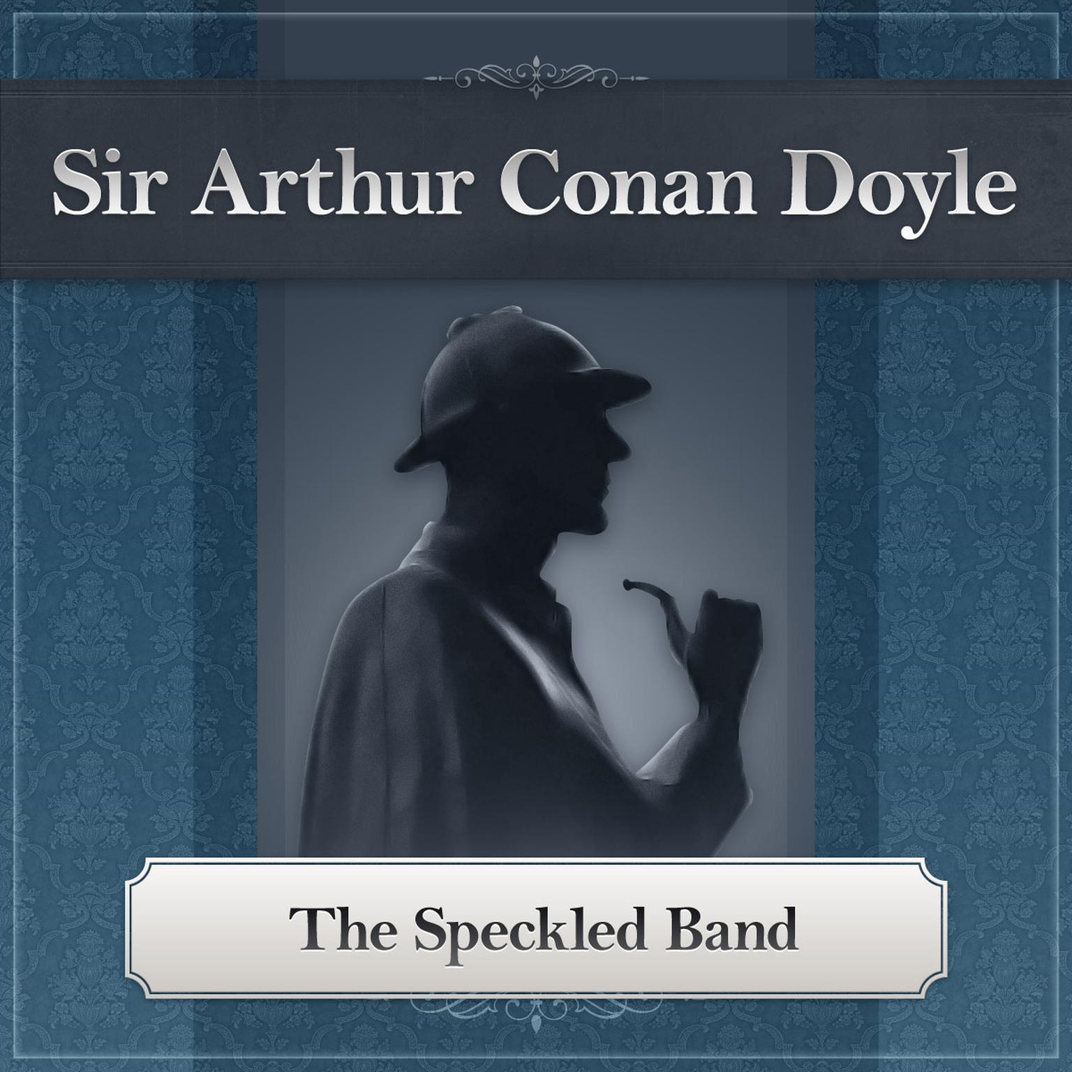 The Speckled Band: A Sherlock Holmes Story Audiobook, by Arthur Conan Doyle