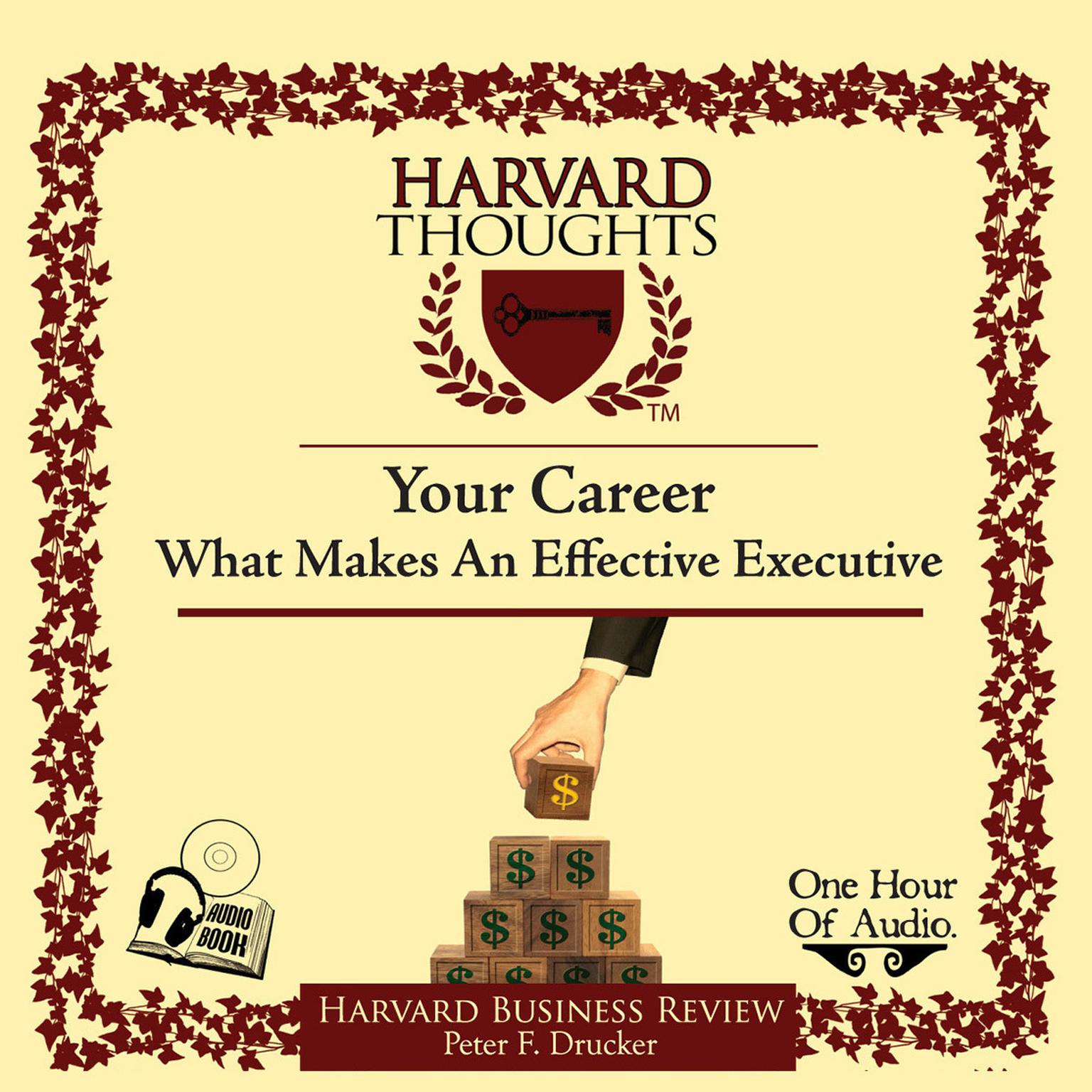 Your Career: What Makes an Effective Executive Audiobook, by Peter F. Drucker
