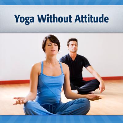 Yoga Without Attitude: Just Exercises for Good Health Audiobook, by Deaver Brown