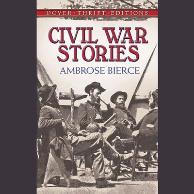 Civil War Stories: The Best American Civil War Story Collection Audiobook, by Ambrose Bierce