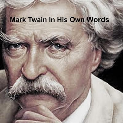 Mark Twain: In His Own Words Audiobook, by Mark Twain