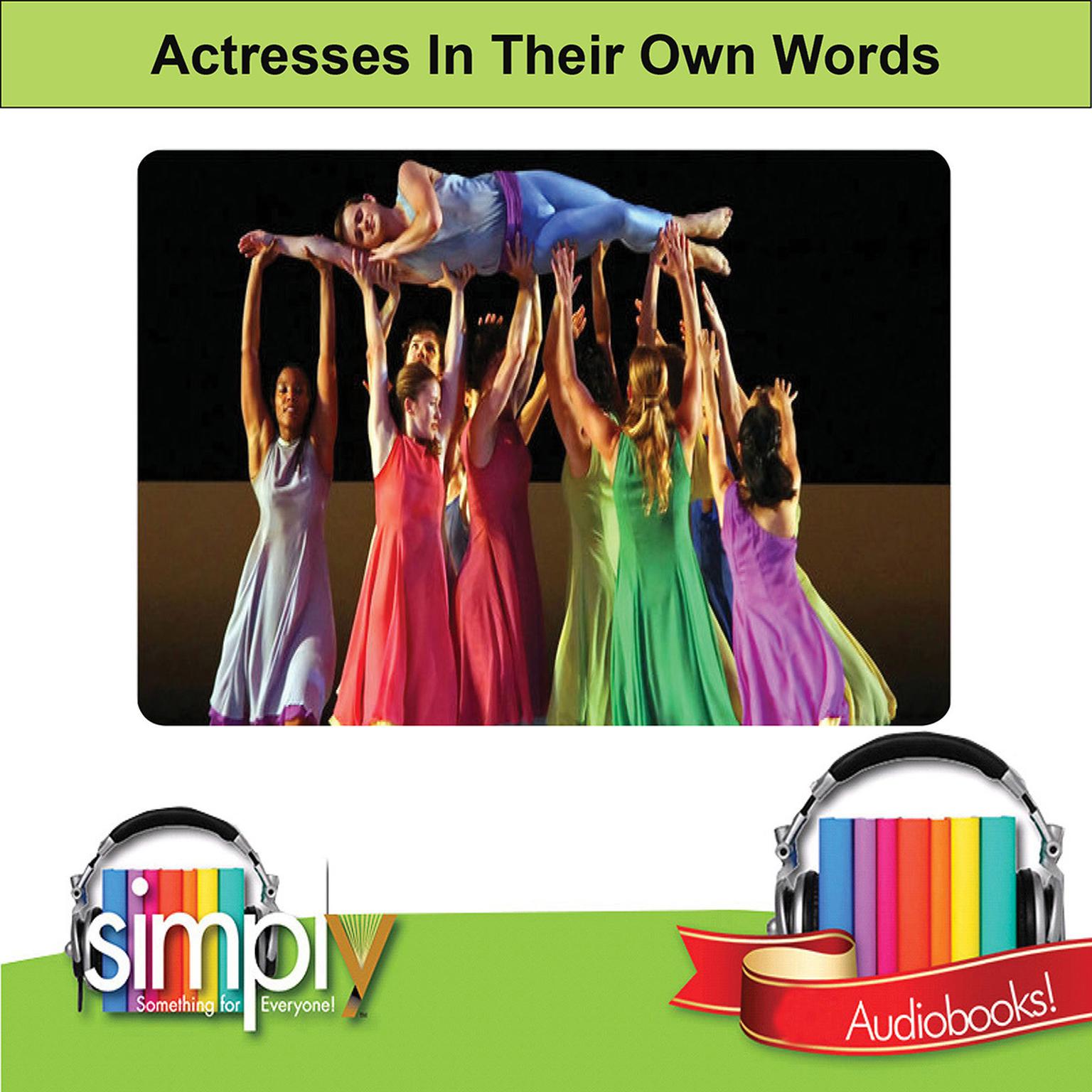 Actresses: In Their Own Words Audiobook, by Deaver Brown
