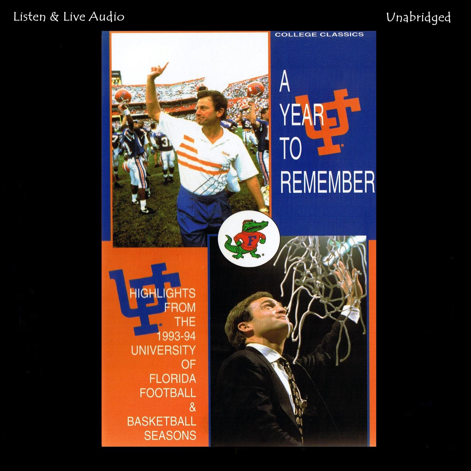 A Year To Remember: The 1993-94 University of Florida Football & Basketball Seasons: Highlights from the 1993–94 University of Florida Football and Basketball Seasons Audiobook, by Alfred C. Martino