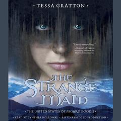 The Strange Maid: Book 2 of United States of Asgard Audiobook, by Tessa Gratton