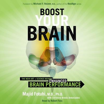 Boost Your Brain: The New Art and Science Behind Enhanced Brain Performance Audiobook, by Majid Fotuhi