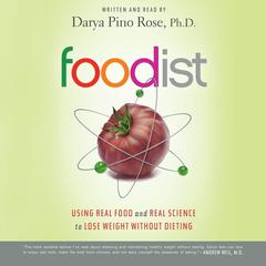 Foodist: Using Real Food and Real Science to Lose Weight Without Dieting Audiobook, by 