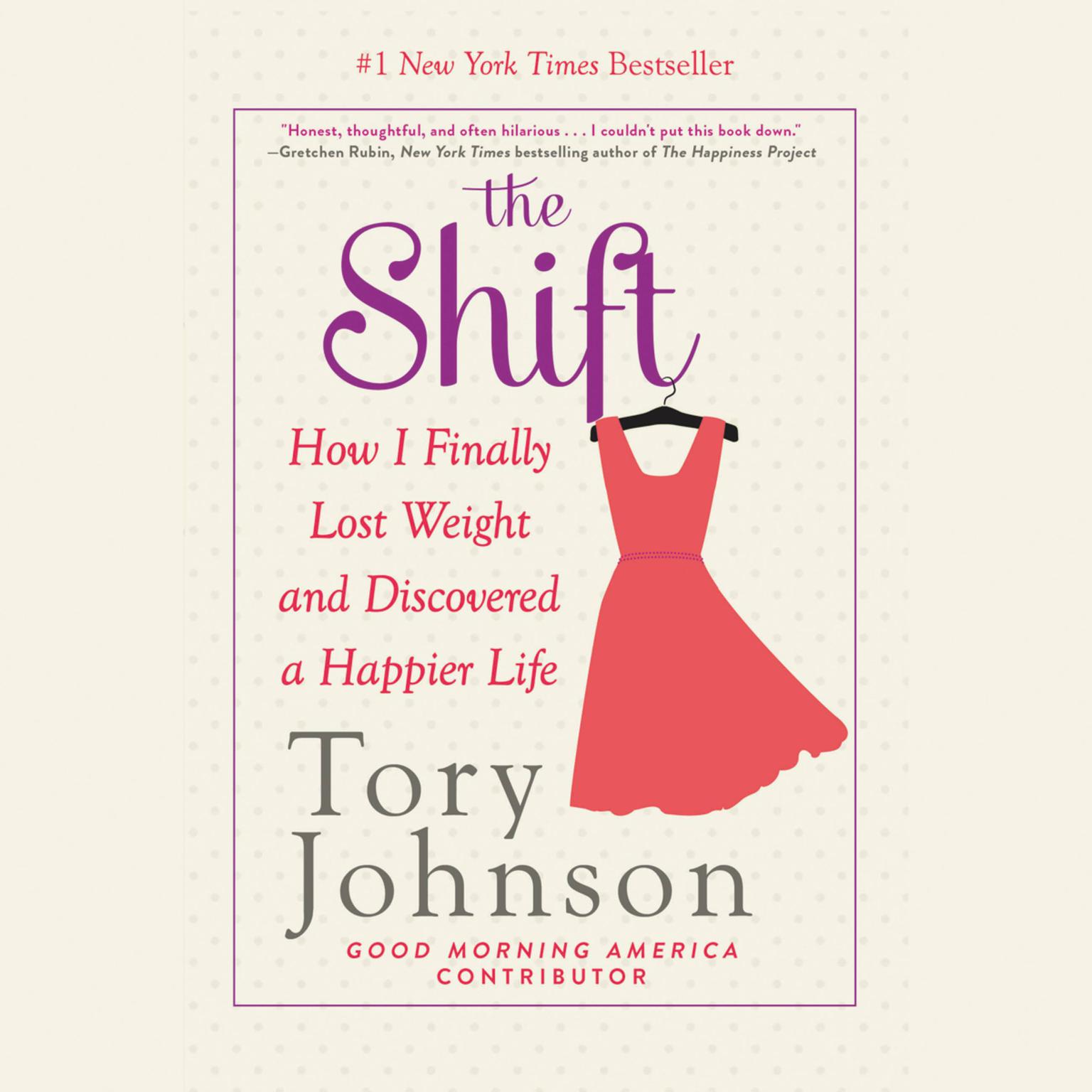 The Shift: How I Finally Lost Weight and Discovered a Happier Life Audiobook, by Tory Johnson