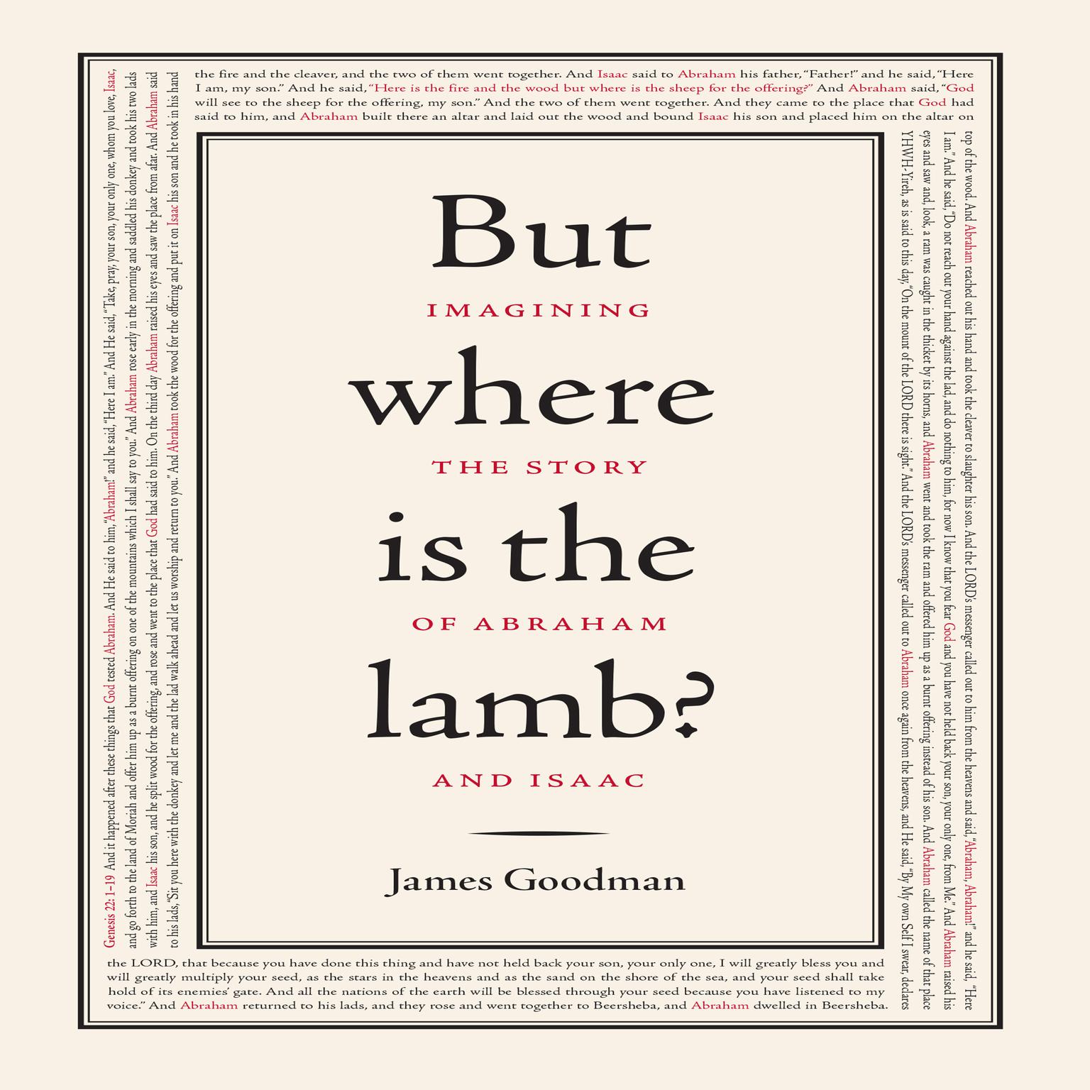 But Where is the Lamb?: Imagining the Story of Abraham and Isaac Audiobook, by James Goodman