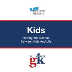 Kids: Finding the Balance Between Kids and Life Audiobook, by Gail Kasper
