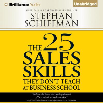 The 25 Sales Skills: They Don't Teach at Business School Audiobook, by Stephan Schiffman